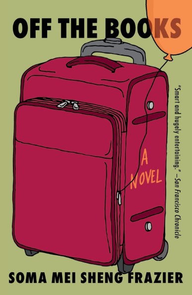 Off the Books: A Novel by Soma Mei Sheng Frazier, Paperback