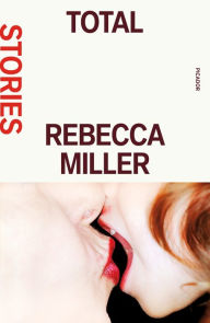 Title: Total: Stories, Author: Rebecca Miller