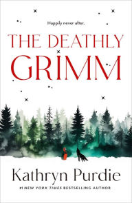 Title: The Deathly Grimm, Author: Kathryn Purdie