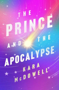 Title: The Prince and the Apocalypse, Author: Kara McDowell