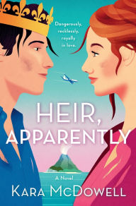 Title: Heir, Apparently: A Novel, Author: Kara McDowell