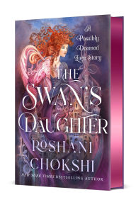 Title: The Swan's Daughter: A Possibly Doomed Love Story, Author: Roshani Chokshi