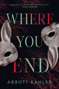 Title: Where You End: A Novel, Author: Abbott Kahler