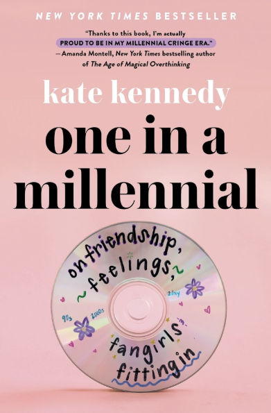 One in a Millennial: On Friendship, Feelings, Fangirls, and Fitting In