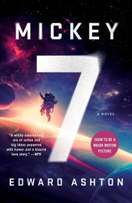 Title: Mickey7: A Novel, Author: Edward Ashton