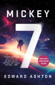 Title: Mickey7: A Novel, Author: Edward Ashton