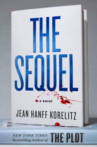 Title: The Sequel: A Novel, Author: Jean Hanff Korelitz