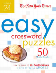 Title: The New York Times Easy Crossword Puzzles Volume 24: 50 Monday Puzzles from the Pages of The New York Times, Author: The New York Times