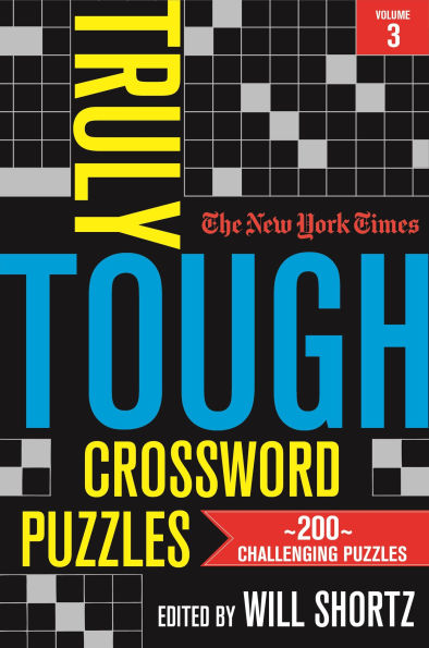 The New York Times Truly Tough Crossword Puzzles, Volume 3: 200 Challenging Puzzles