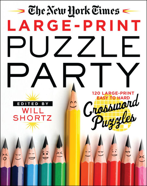 The New York Times Large-Print Puzzle Party: 120 Large-Print Easy to Hard Crossword Puzzles