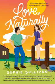 Title: Love, Naturally: A Novel, Author: Sophie Sullivan