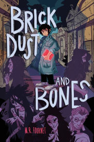 Title: Brick Dust and Bones, Author: M.R. Fournet