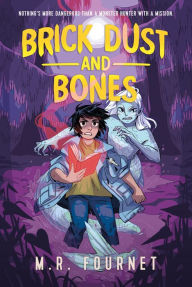 Title: Brick Dust and Bones, Author: M.R. Fournet