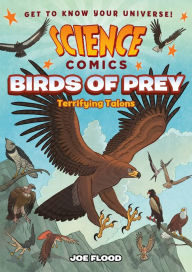 Title: Science Comics: Birds of Prey: Terrifying Talons, Author: Joe Flood