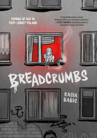 Title: Breadcrumbs: Coming of Age in Post-Soviet Poland, Author: Kasia Babis