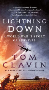 Title: Lightning Down: A World War II Story of Survival, Author: Tom Clavin