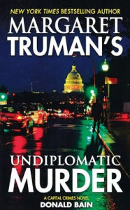 Title: Margaret Truman's Undiplomatic Murder: A Capital Crimes Novel, Author: Margaret Truman