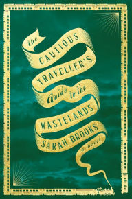 French audio books free download mp3 The Cautious Traveller's Guide to the Wastelands: A Novel  by Sarah Brooks