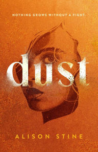 Title: Dust: A Novel, Author: Alison Stine