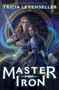 Title: Master of Iron, Author: Tricia Levenseller