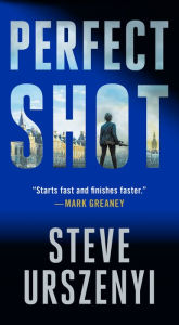 Title: Perfect Shot: A Thriller, Author: Steve Urszenyi