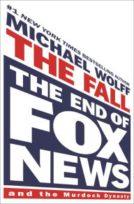 Title: The Fall: The End of Fox News and the Murdoch Dynasty, Author: Michael Wolff