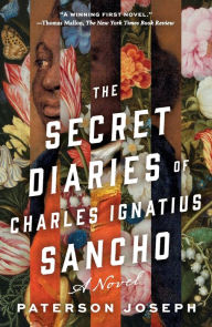 Title: The Secret Diaries of Charles Ignatius Sancho: A Novel, Author: Paterson Joseph