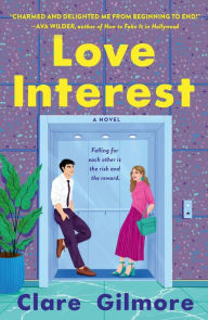 Pdf books free to download Love Interest: A Novel (English literature) 9781250880543 DJVU iBook by Clare Gilmore