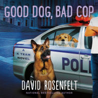 Title: Good Dog, Bad Cop (K Team Series #4), Author: David Rosenfelt