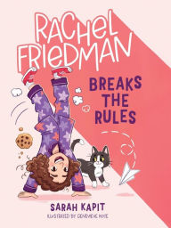 Title: Rachel Friedman Breaks the Rules, Author: Sarah Kapit