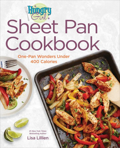 Hungry Girl Sheet Pan Cookbook: One-Pan Wonders Under 400 Calories