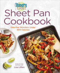 Title: Hungry Girl Sheet Pan Cookbook: One-Pan Wonders Under 400 Calories, Author: Lisa Lillien