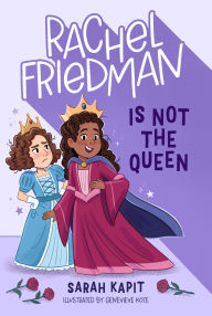 Title: Rachel Friedman Is Not the Queen, Author: Sarah Kapit