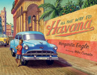 Title: All the Way to Havana, Author: Margarita Engle