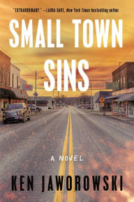 Downloading free ebook for kindle Small Town Sins: A Novel 9781250881670 by Ken Jaworowski, Ken Jaworowski RTF