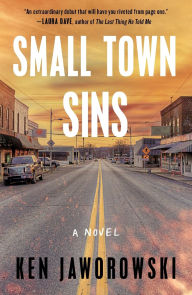 Title: Small Town Sins: A Novel, Author: Ken Jaworowski