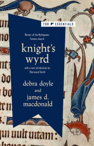 Ebook download for free in pdf Knight's Wyrd PDF MOBI by Debra Doyle, James D. Macdonald, Sherwood Smith, Debra Doyle, James D. Macdonald, Sherwood Smith in English
