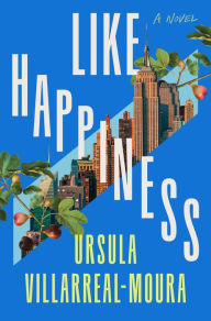 Free audiobook download links Like Happiness: A Novel by Ursula Villarreal-Moura