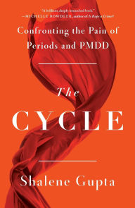 Free spanish ebook downloads The Cycle: Confronting the Pain of Periods and PMDD by Shalene Gupta  English version 9781250882912