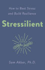 Stressilient: How to Beat Stress and Build Resilience