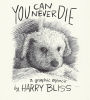 You Can Never Die: A Graphic Memoir