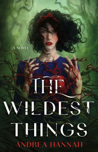 Title: The Wildest Things, Author: Andrea Hannah