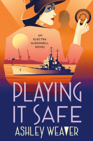 New release ebook Playing It Safe: An Electra McDonnell Novel by Ashley Weaver, Ashley Weaver 