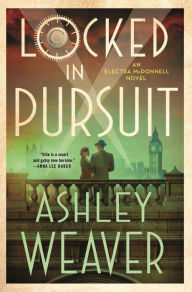 Title: Locked in Pursuit: An Electra McDonnell Novel, Author: Ashley Weaver
