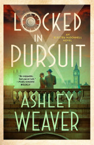 Title: Locked in Pursuit: An Electra McDonnell Novel, Author: Ashley Weaver