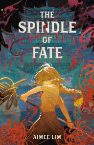 Download online books pdf The Spindle of Fate MOBI PDF by Aimee Lim (English literature) 9781250886194