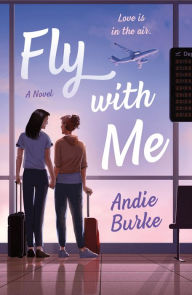 Download free epub ebooks for blackberry Fly with Me: A Novel by Andie Burke 9781250886378 MOBI PDB