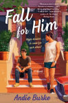 Alternative view 1 of Fall for Him: A Novel