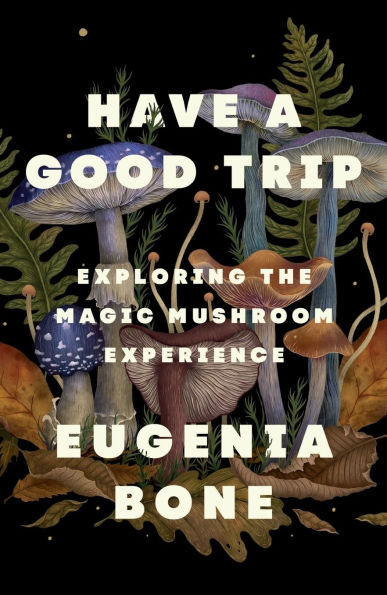 Have a Good Trip: Exploring the Magic Mushroom Experience