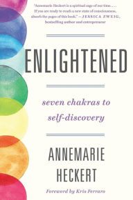 Free books for downloading from google books Enlightened: Seven Chakras to Self-Discovery PDF by Annemarie Heckert in English 9781250886804